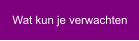 Wat kun je verwachten